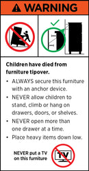 Toppling furniture warning: anchor the unit; do not let children climb; open one drawer at a time; store heavy items low; never put a television on it